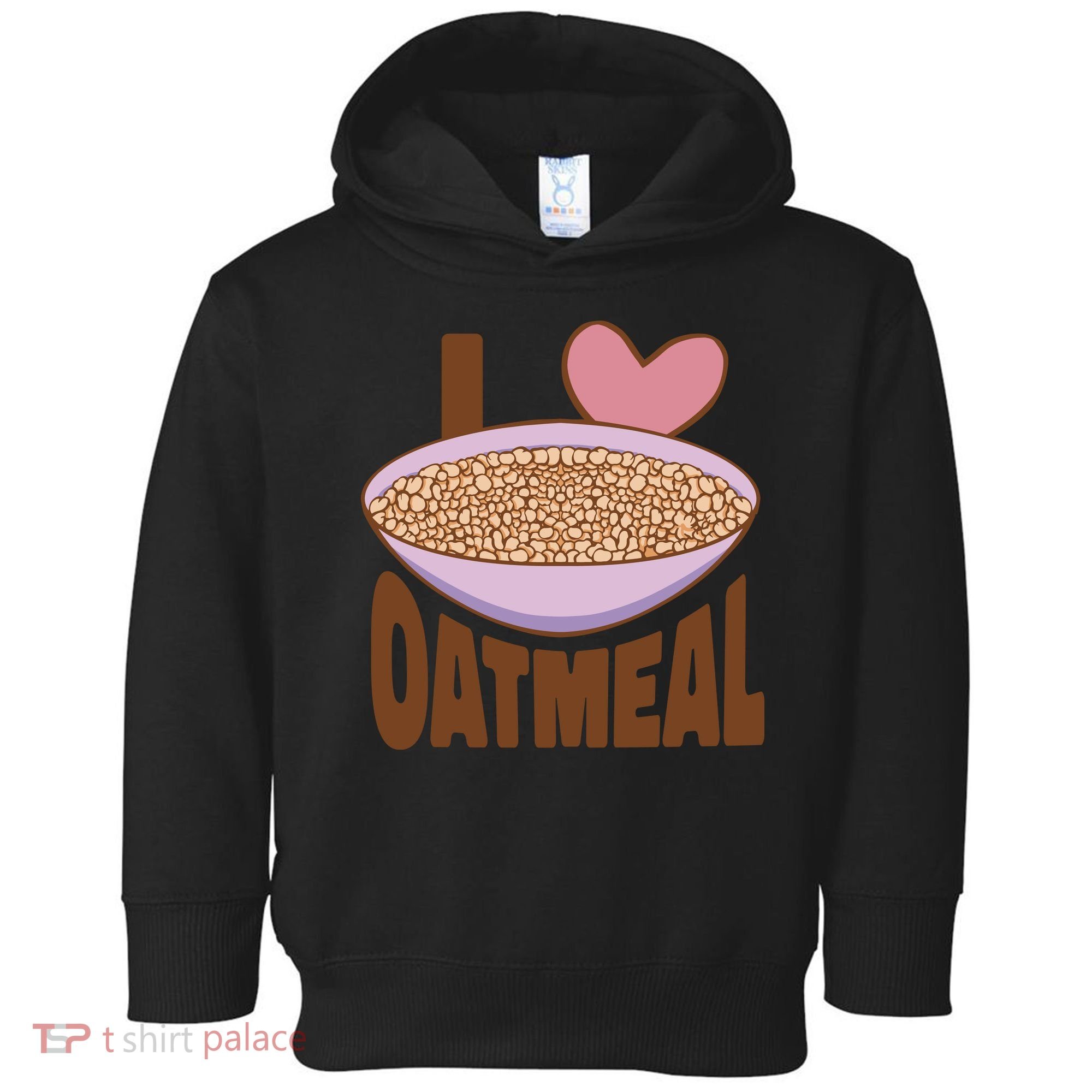 I Love Oatmeal Toddler Hoodie