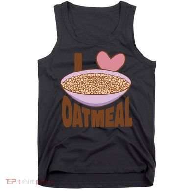 I Love Oatmeal Tank Top