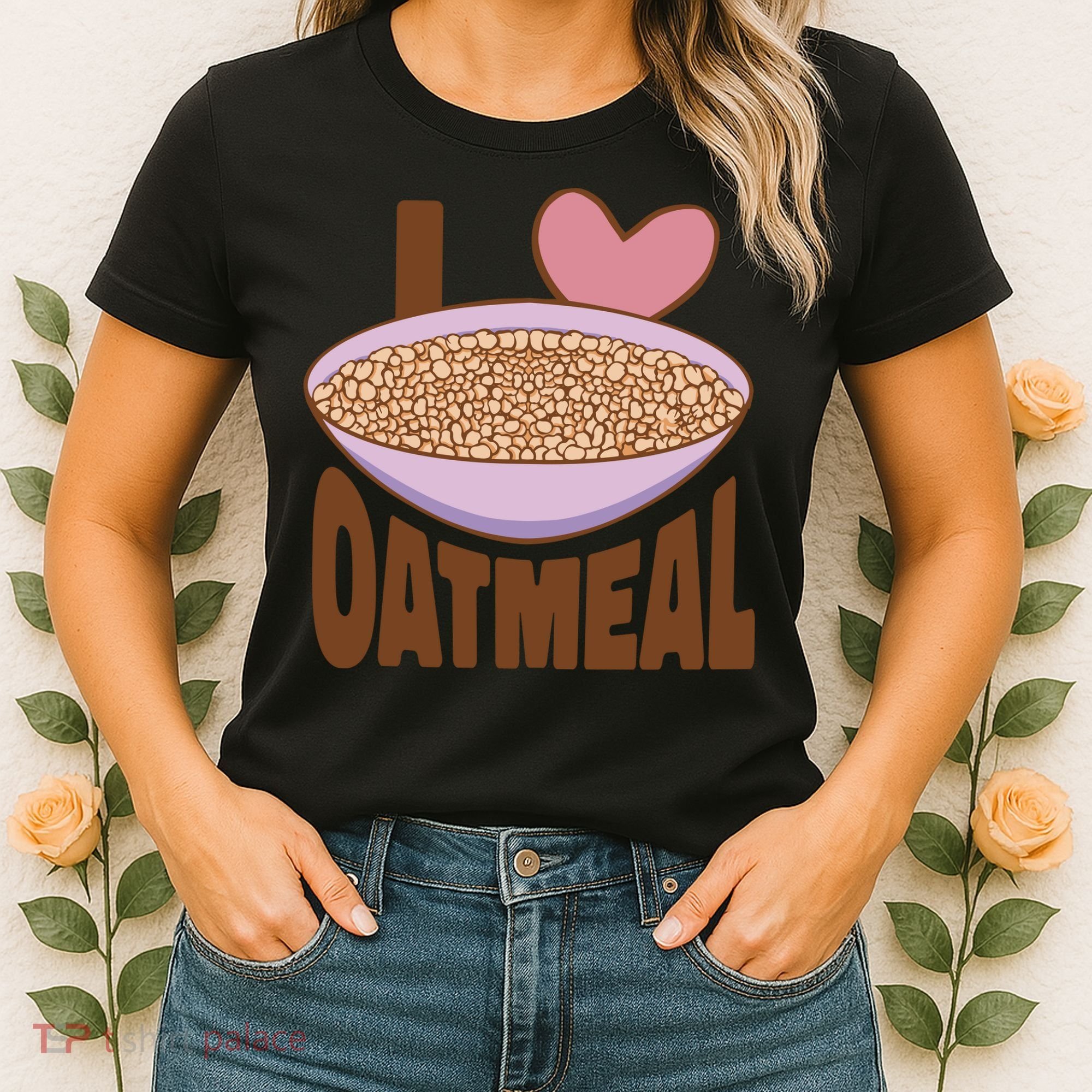 I Love Oatmeal Women's T-Shirt