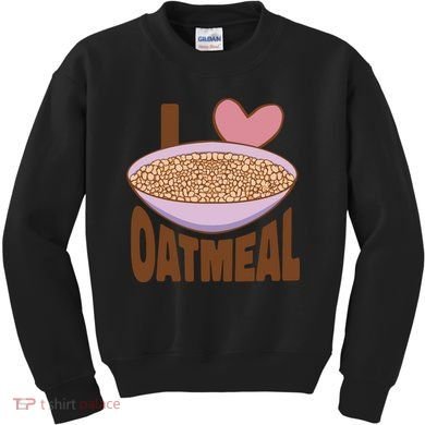 I Love Oatmeal Kids Sweatshirt