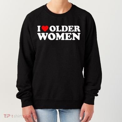 I Love Older Women Women's Sweatshirt