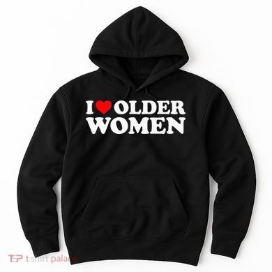 I Love Older Women Hoodie