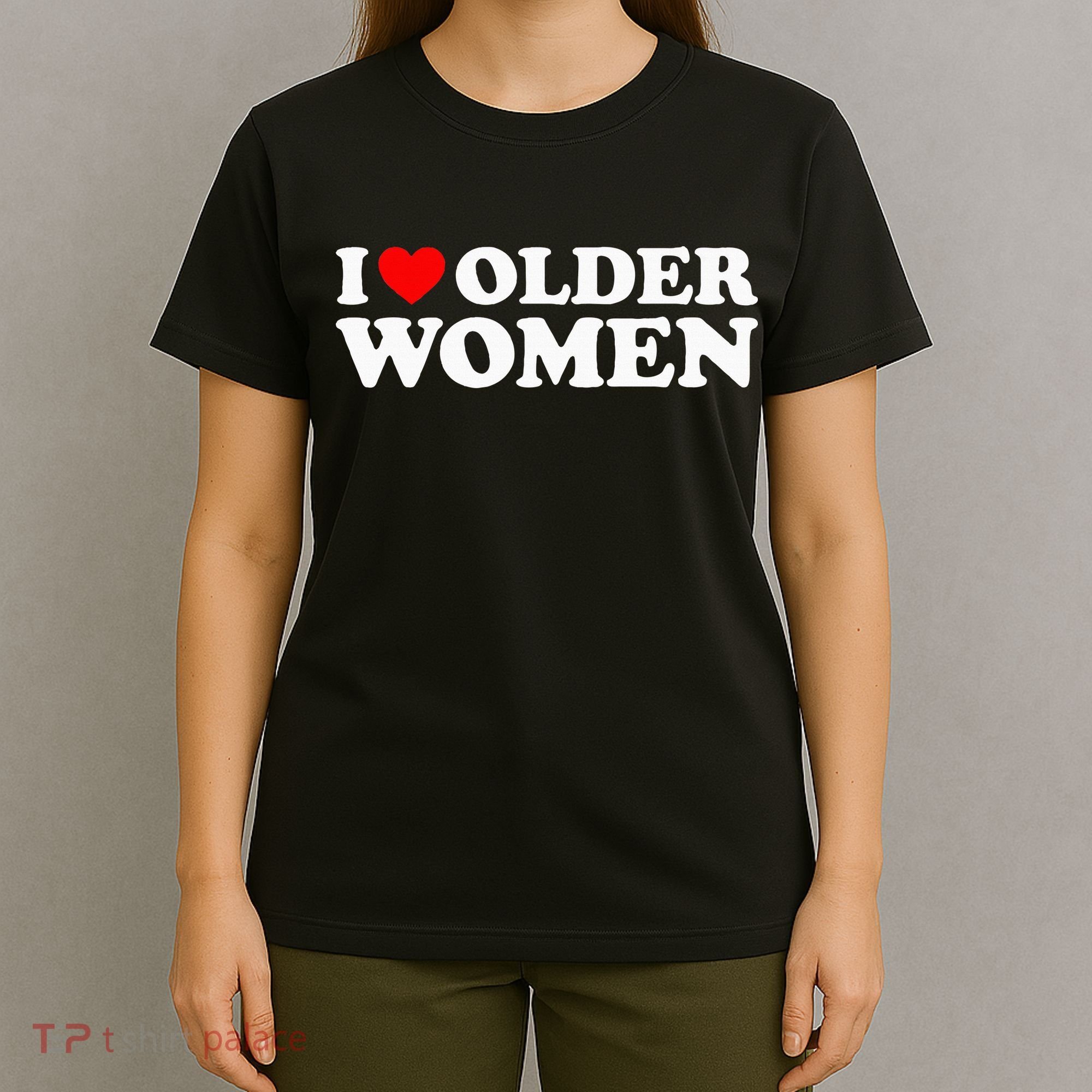 I Love Older Women T-Shirt