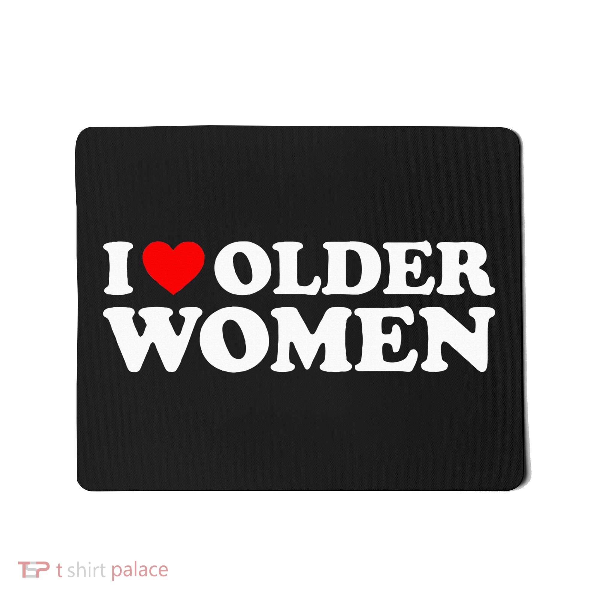 I Love Older Women Mousepad