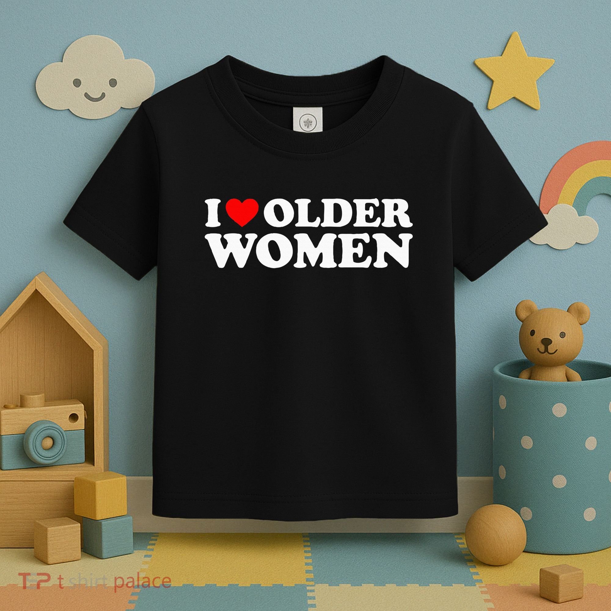 I Love Older Women Toddler T-Shirt