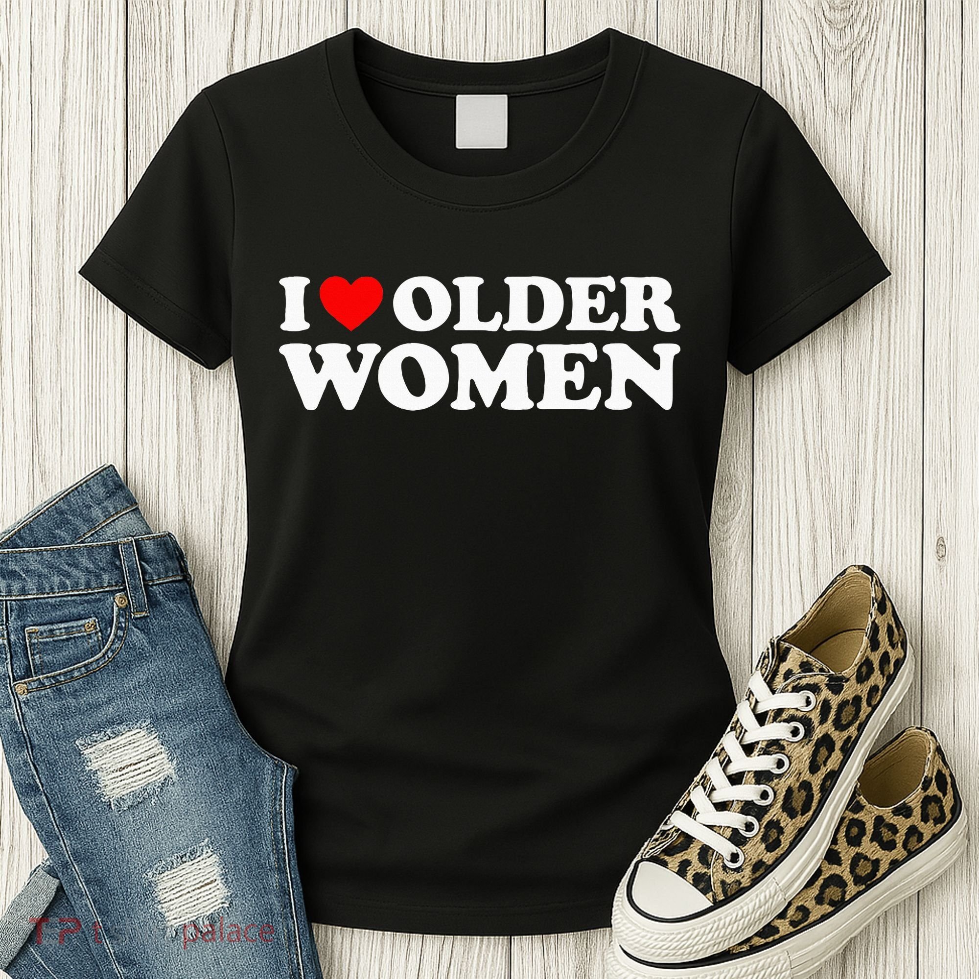 I Love Older Women Women's T-Shirt