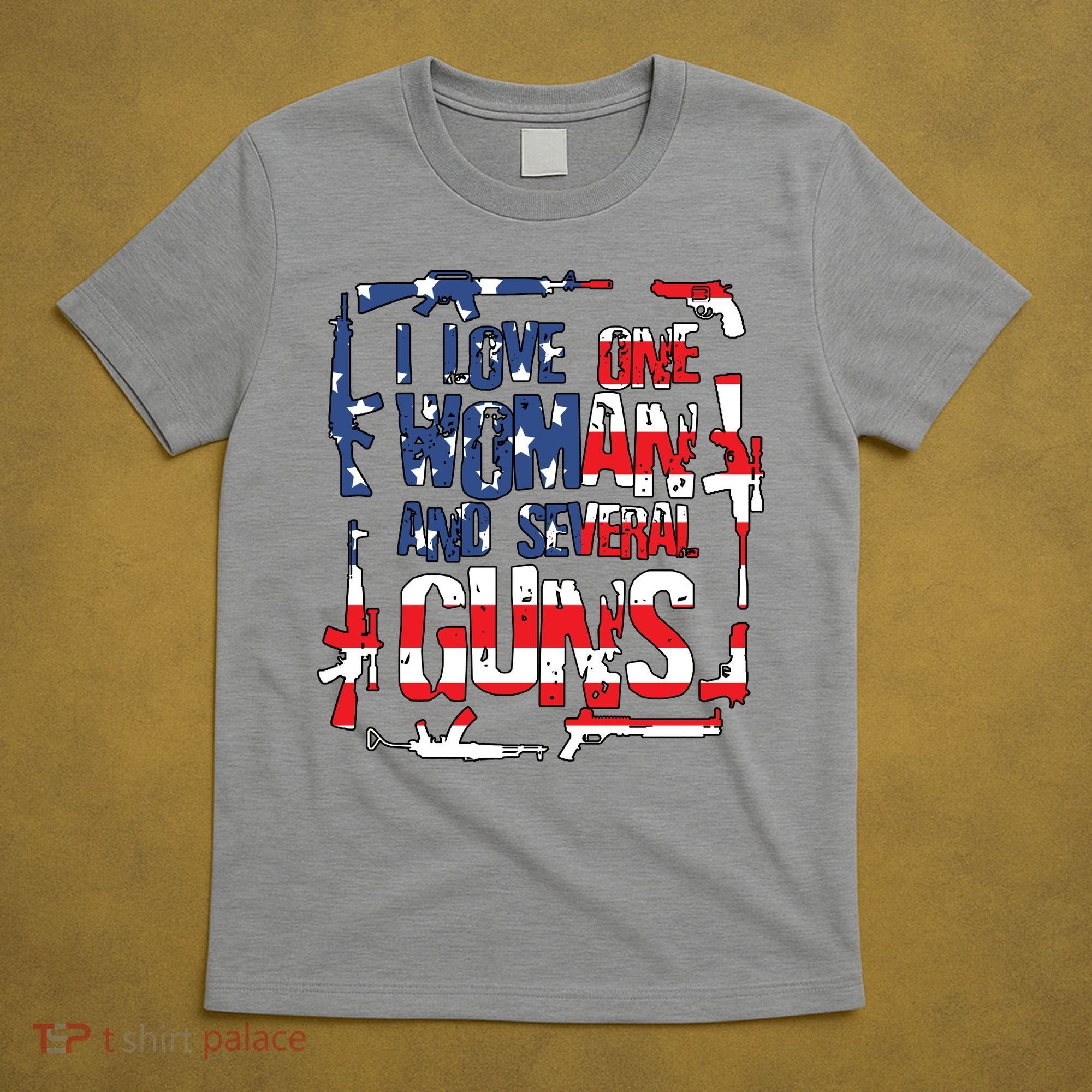 I Love One Woman And Several Guns T-Shirt