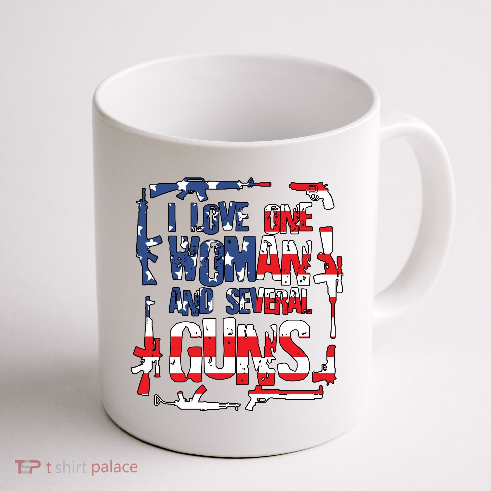 I Love One Woman And Several Guns Coffee Mug