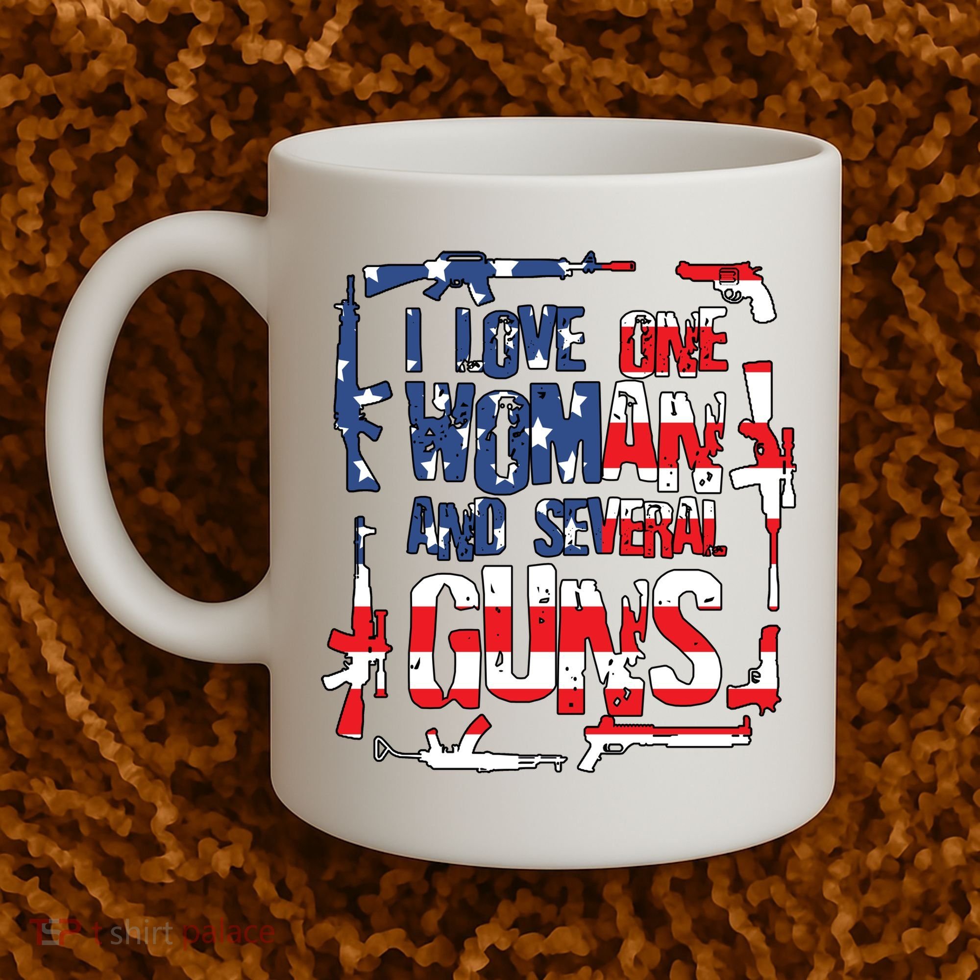 I Love One Woman And Several Guns Coffee Mug