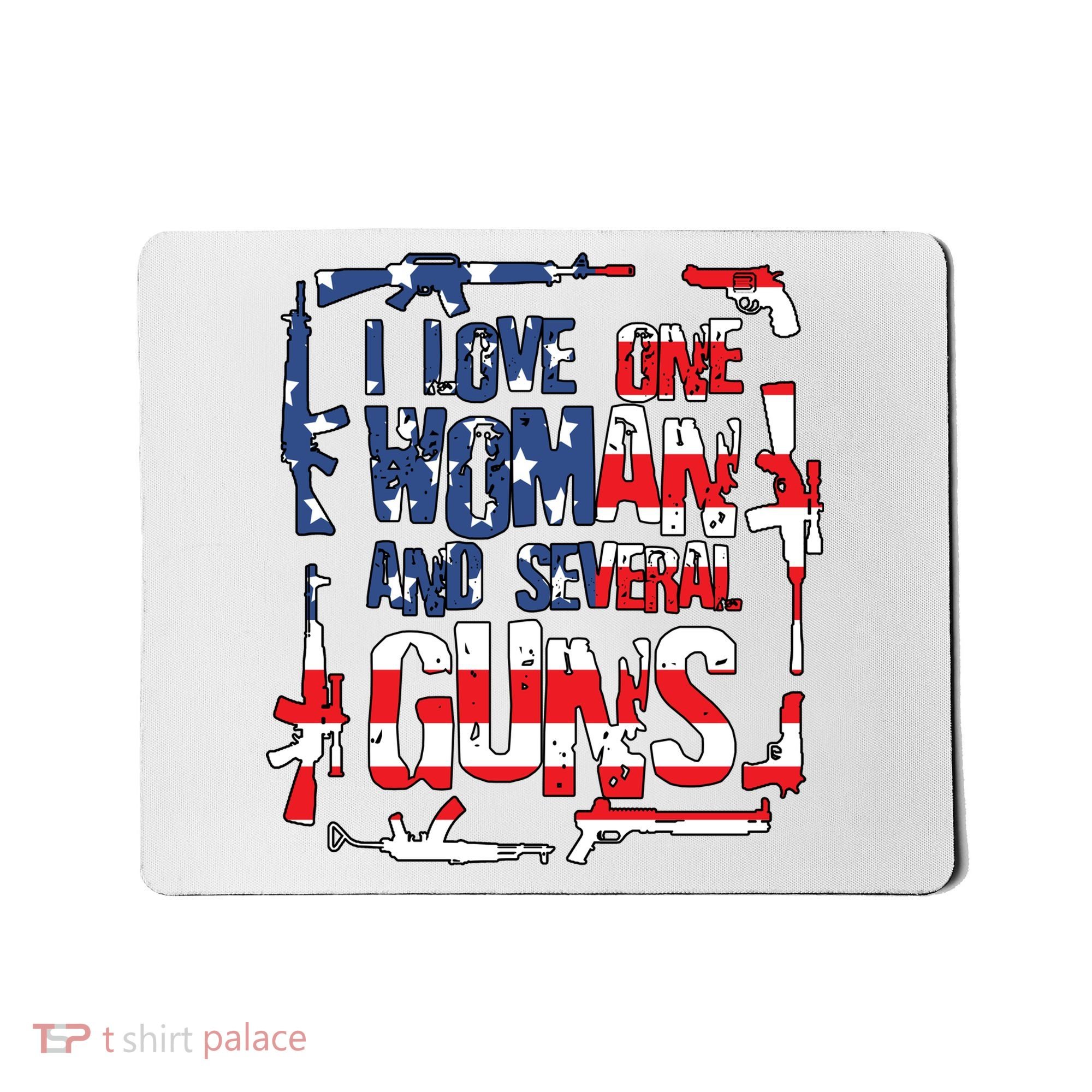 I Love One Woman And Several Guns Mousepad