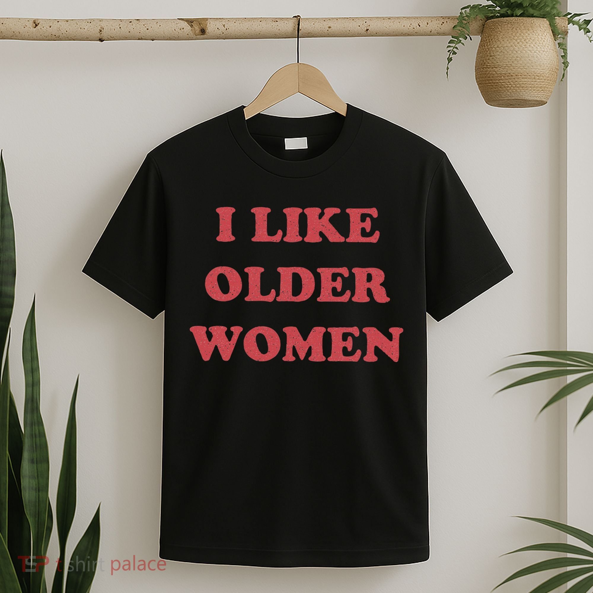 I Like Older Women Apparel T-Shirt