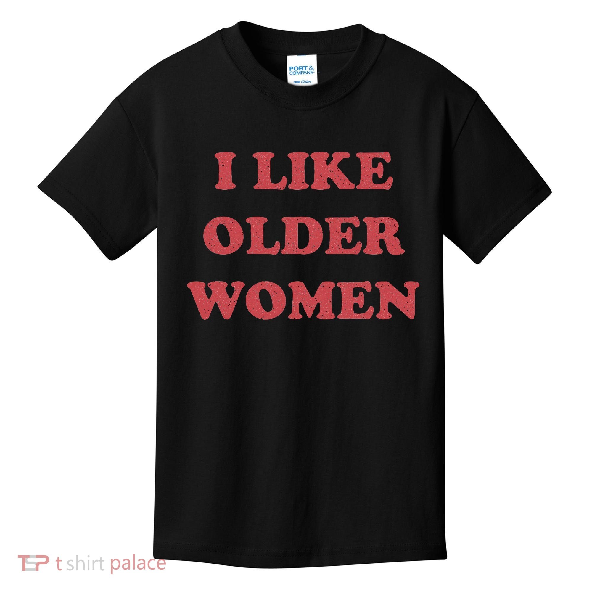 I Like Older Women Apparel Kids T-Shirt