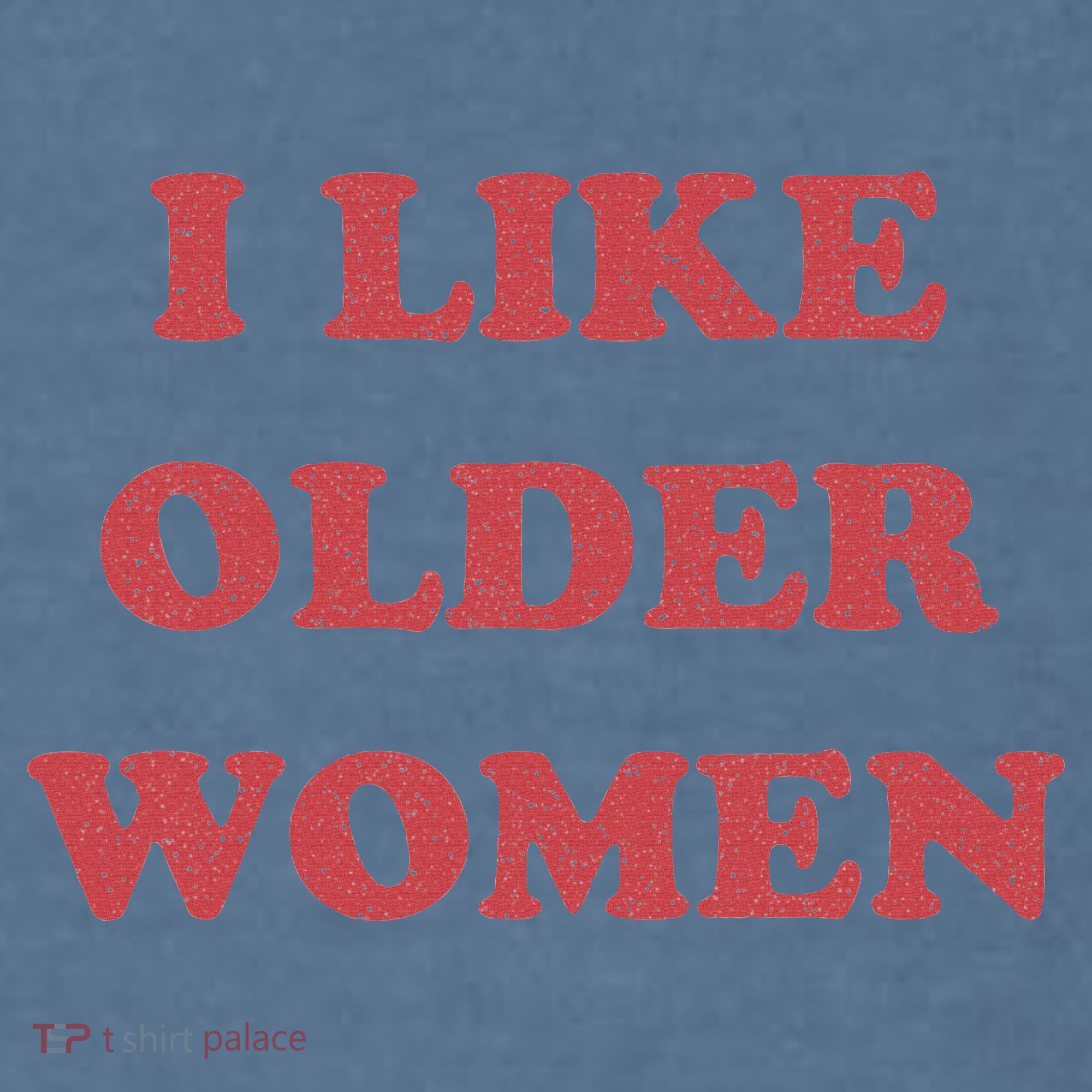 I Like Older Women Apparel Garment-Dyed Sweatshirt