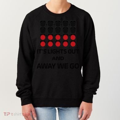 It's Lights Out And Away We Go Formula Racing Circuits Sport Women's Sweatshirt