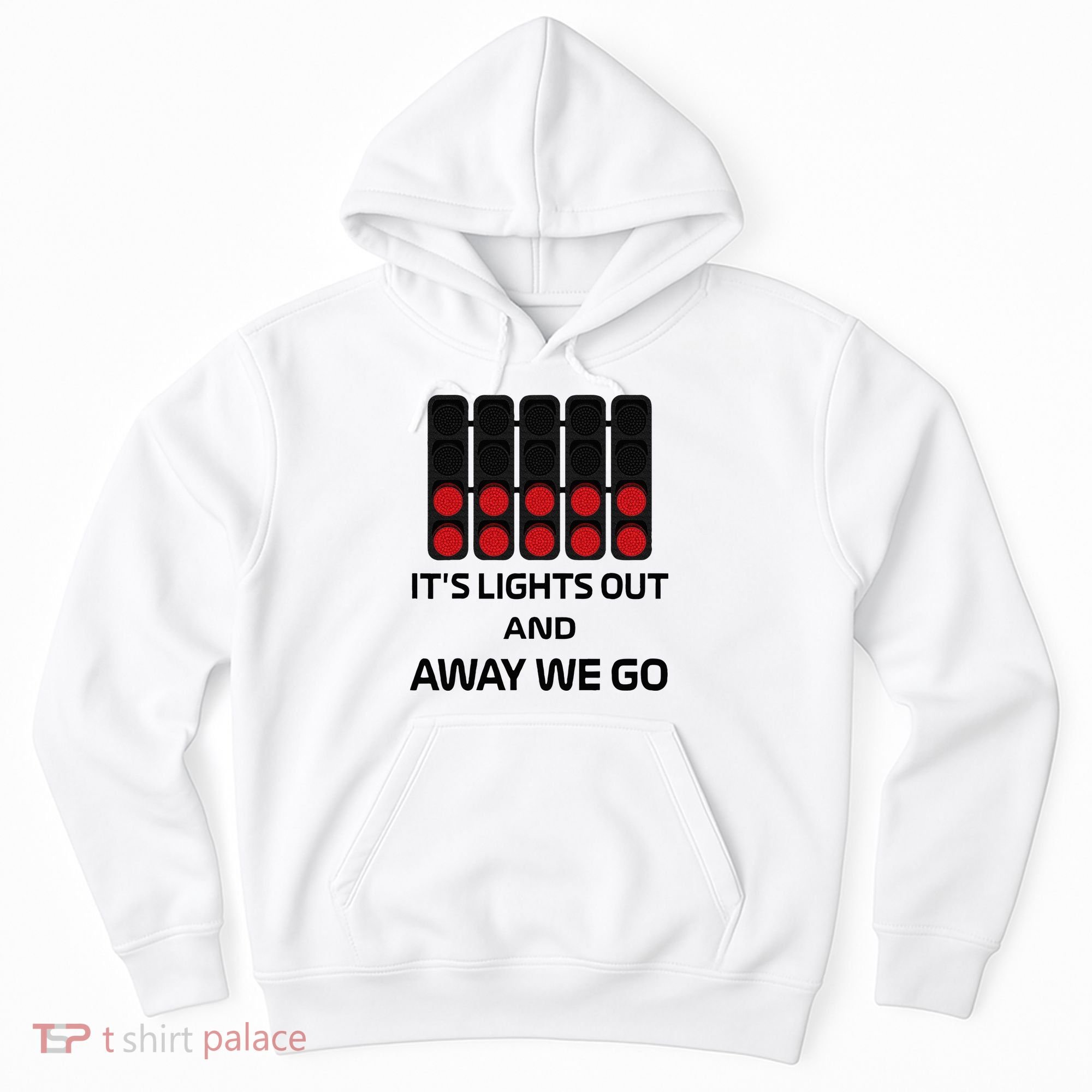 It's Lights Out And Away We Go Formula Racing Circuits Sport Hoodie