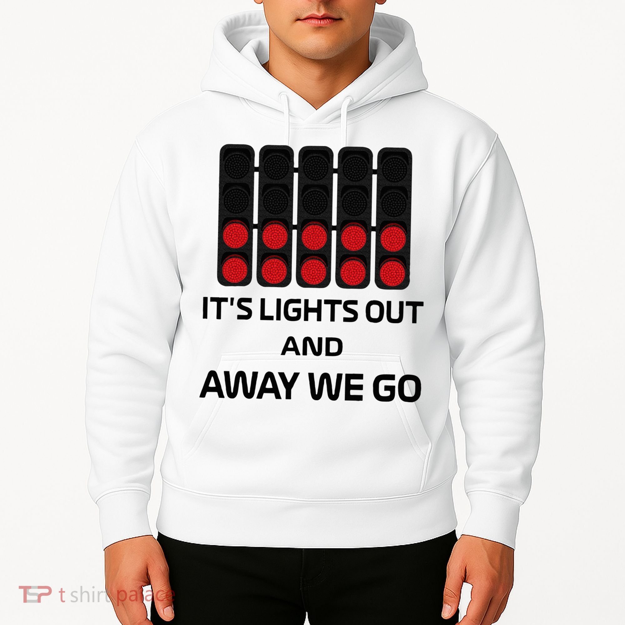 It's Lights Out And Away We Go Formula Racing Circuits Sport Hoodie