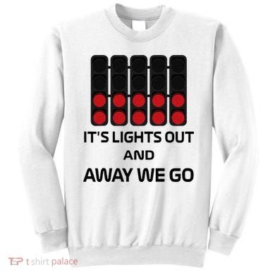 It's Lights Out And Away We Go Formula Racing Circuits Sport Sweatshirt