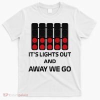 It's Lights Out And Away We Go Formula Racing Circuits Sport T-Shirt thumb 0