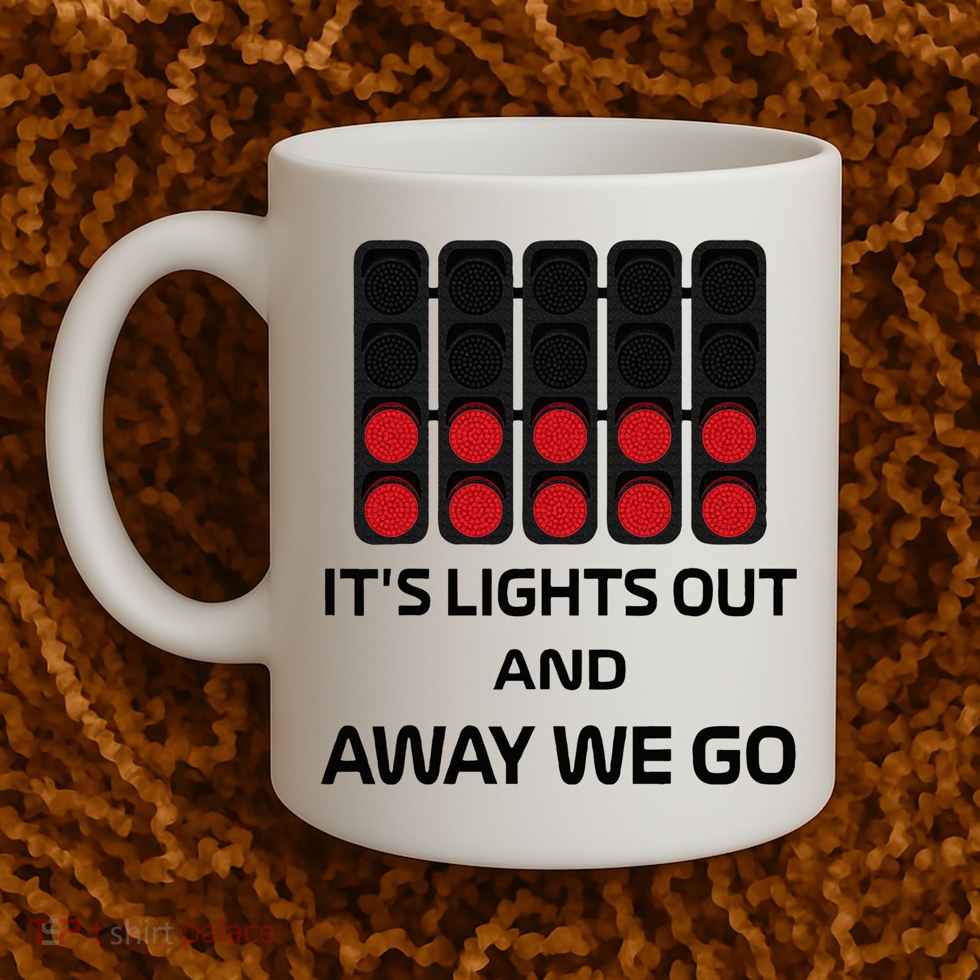 It's Lights Out And Away We Go Formula Racing Circuits Sport Coffee Mug