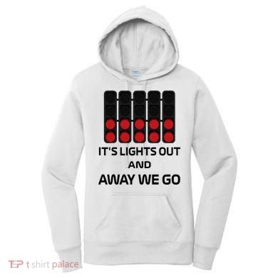 It's Lights Out And Away We Go Formula Racing Circuits Sport Women's Hoodie