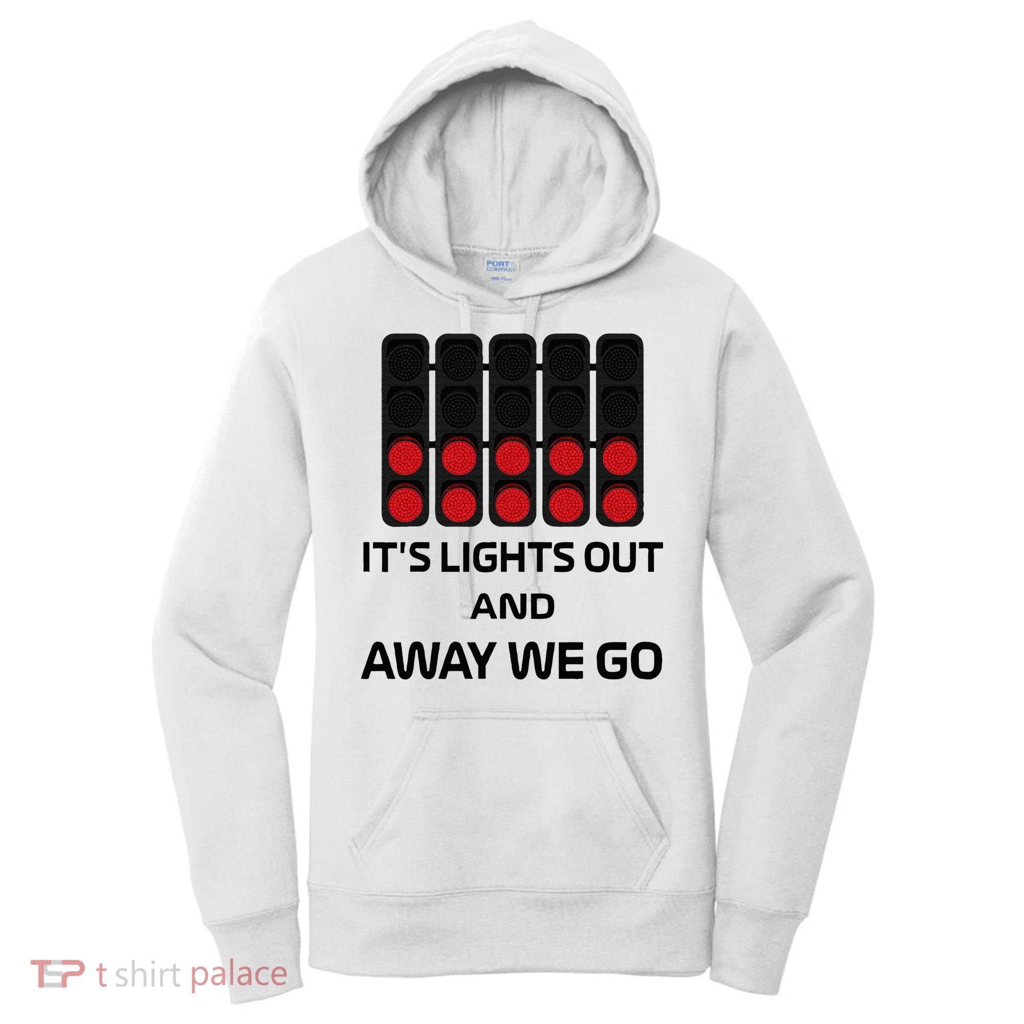 It's Lights Out And Away We Go Formula Racing Circuits Sport Women's Hoodie