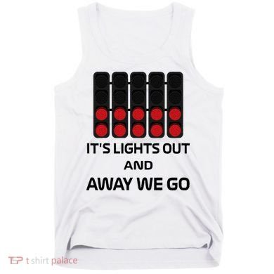 It's Lights Out And Away We Go Formula Racing Circuits Sport Tank Top