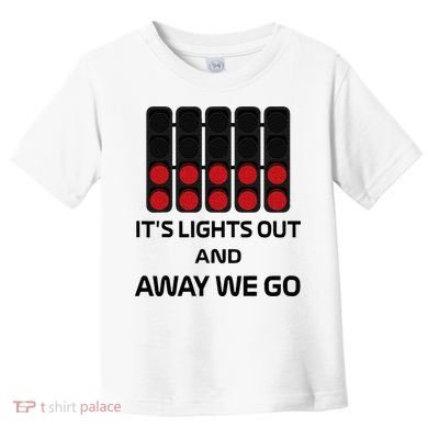 It's Lights Out And Away We Go Formula Racing Circuits Sport Toddler T-Shirt