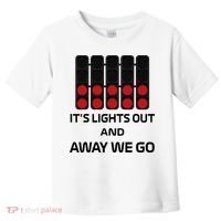 It's Lights Out And Away We Go Formula Racing Circuits Sport Toddler T-Shirt thumb 0