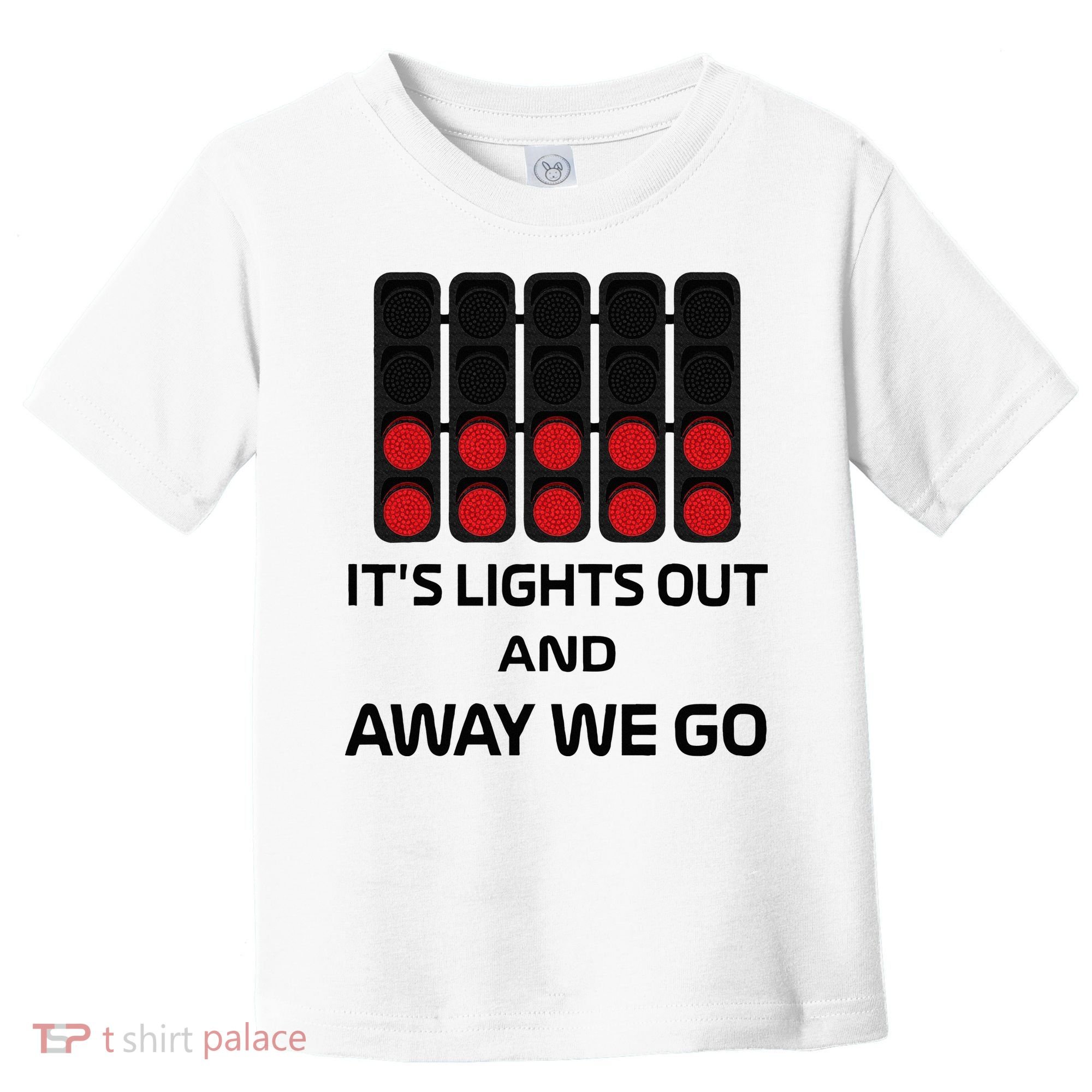 It's Lights Out And Away We Go Formula Racing Circuits Sport Toddler T-Shirt