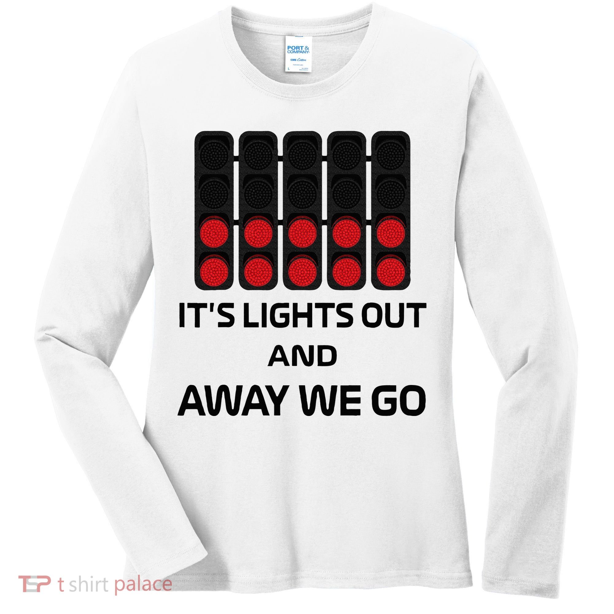 It's Lights Out And Away We Go Formula Racing Circuits Sport Women's Long Sleeve Shirt