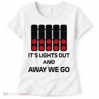 It's Lights Out And Away We Go Formula Racing Circuits Sport Women's T-Shirt