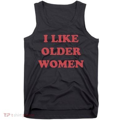 I Like Older Women Apparel Tank Top