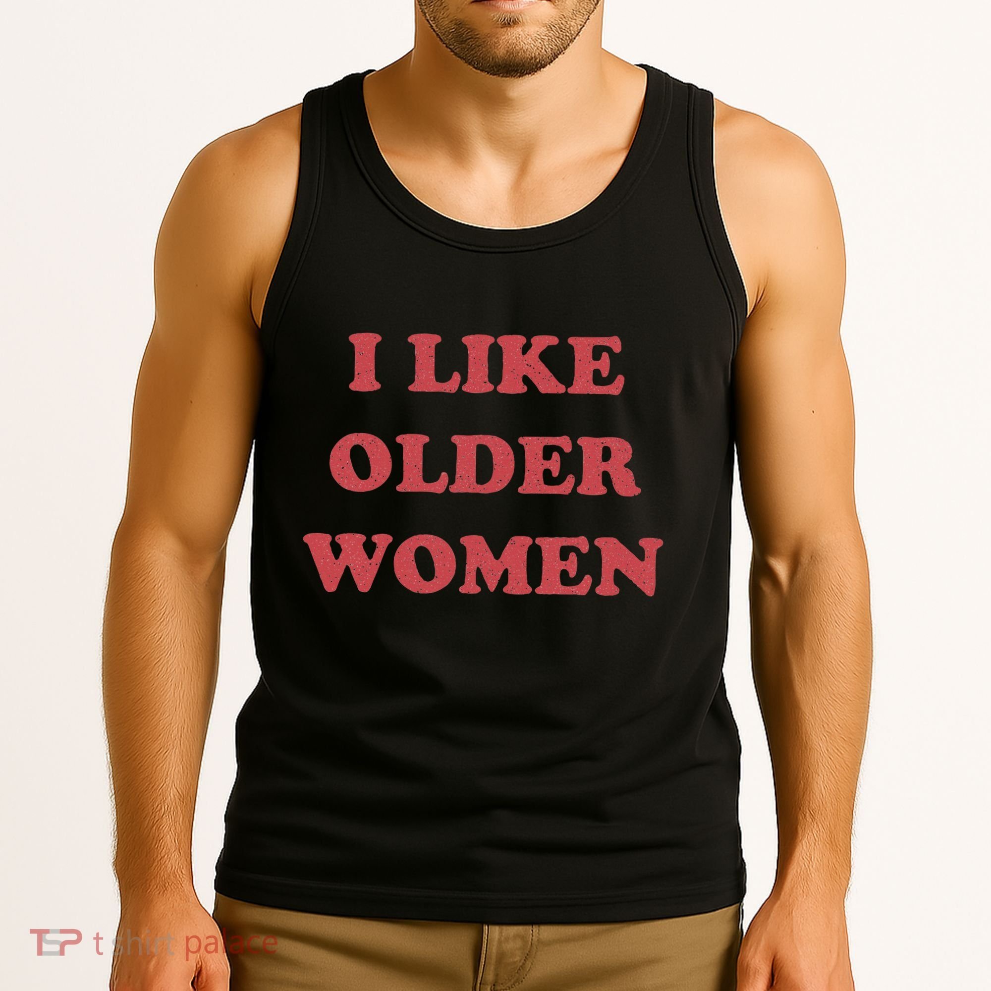 I Like Older Women Apparel Tank Top