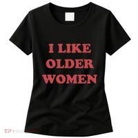 I Like Older Women Apparel Women's T-Shirt thumb 0