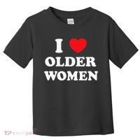 I Love Older Women Heart Hot Moms Toddler T-Shirt thumb 0
