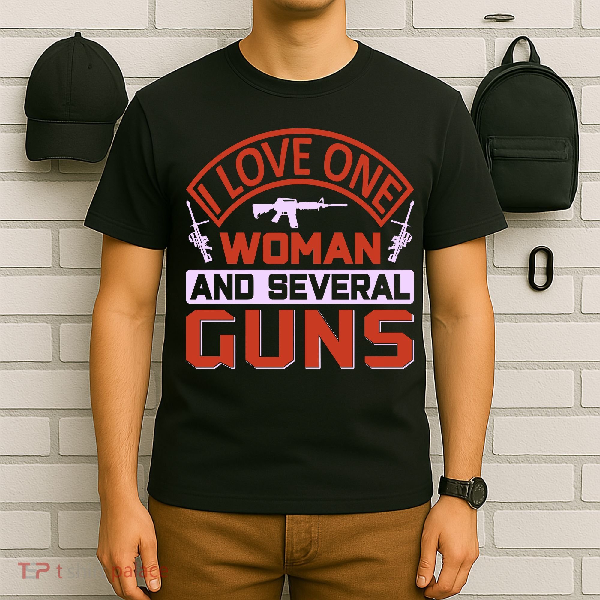 I Love One Woman And Sereval Guns T-Shirt