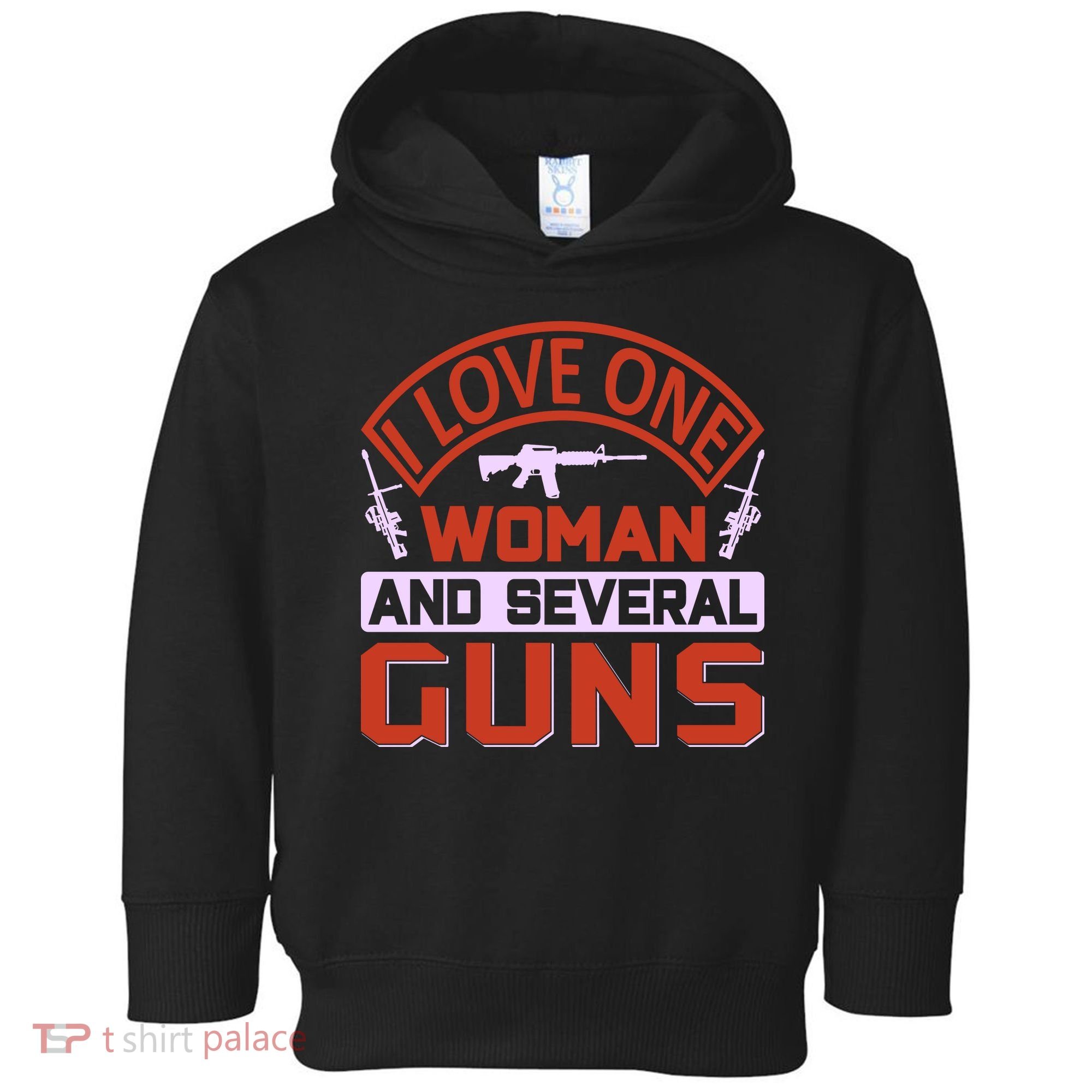 I Love One Woman And Sereval Guns Toddler Hoodie