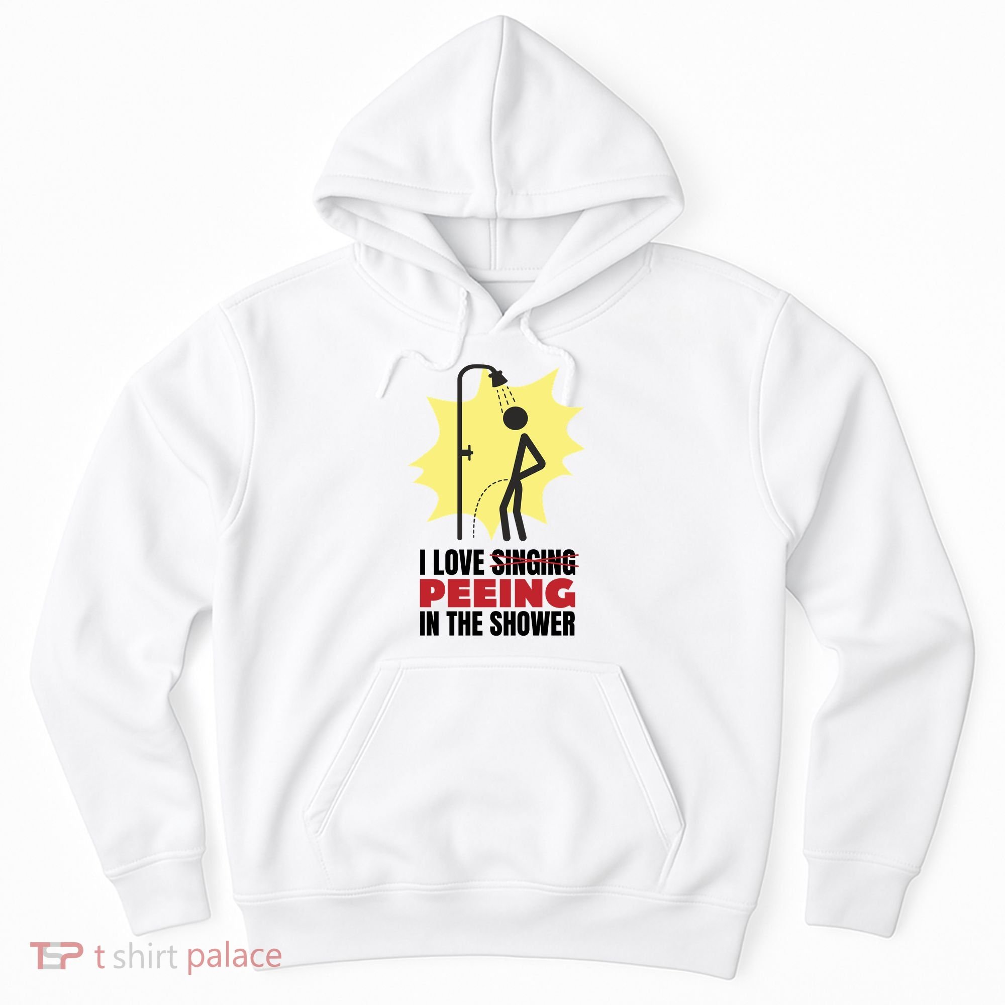 I Love Peeing In The Shower Funny Singing Hoodie