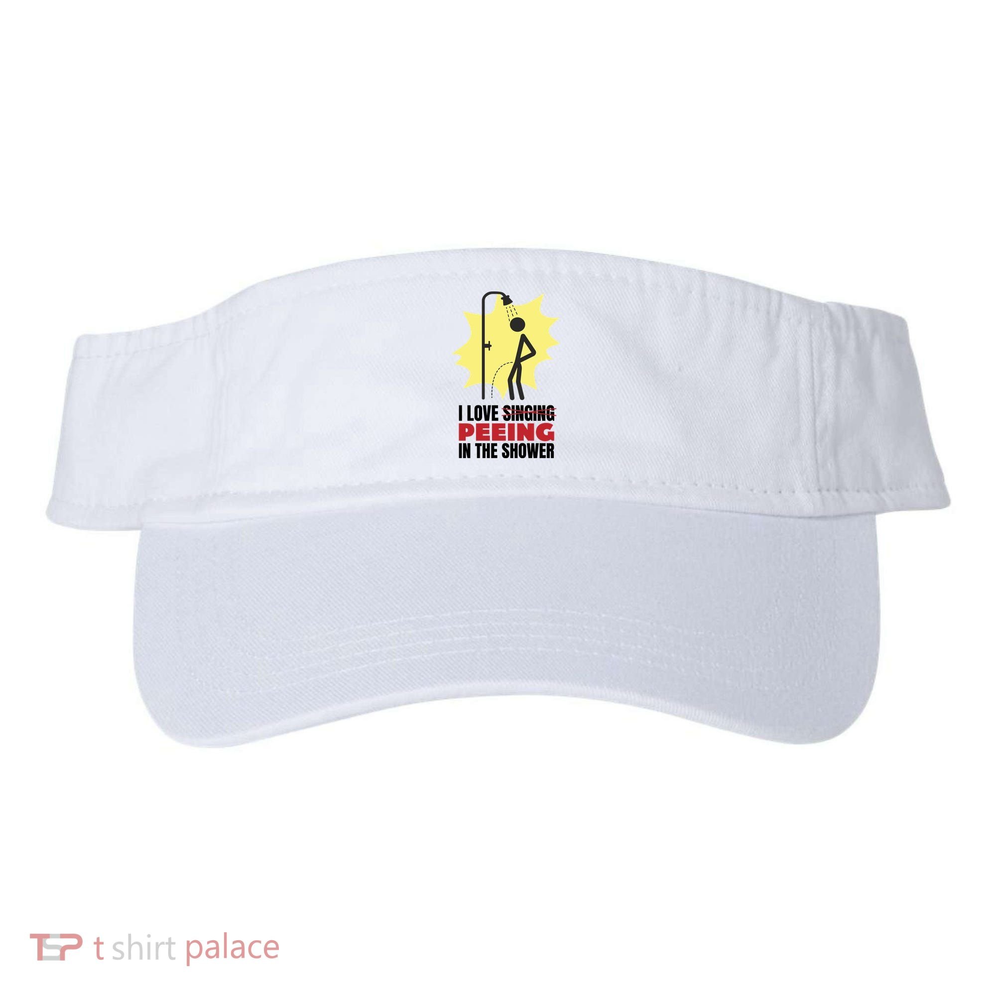 I Love Peeing In The Shower Funny Singing Visor