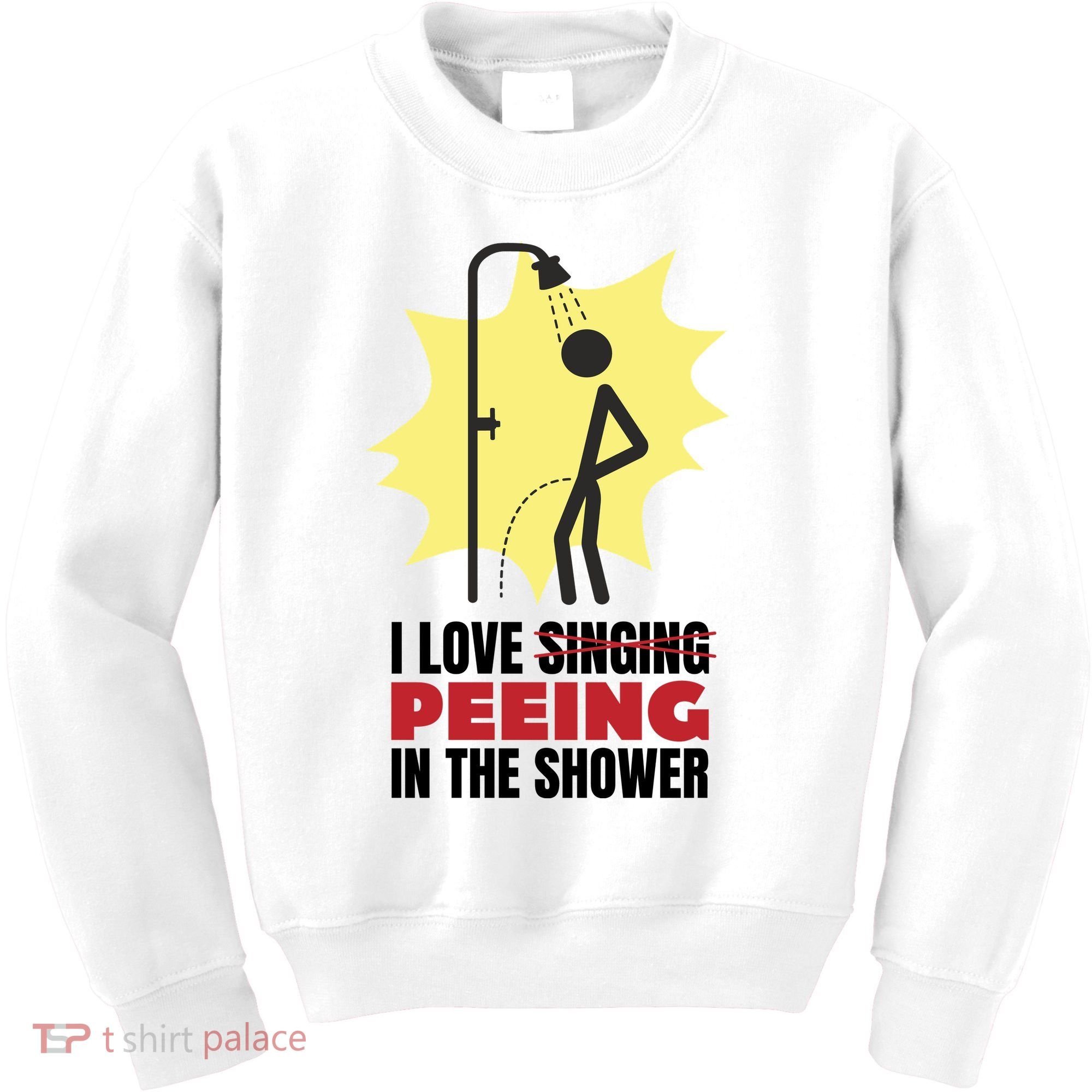 I Love Peeing In The Shower Funny Singing Kids Sweatshirt