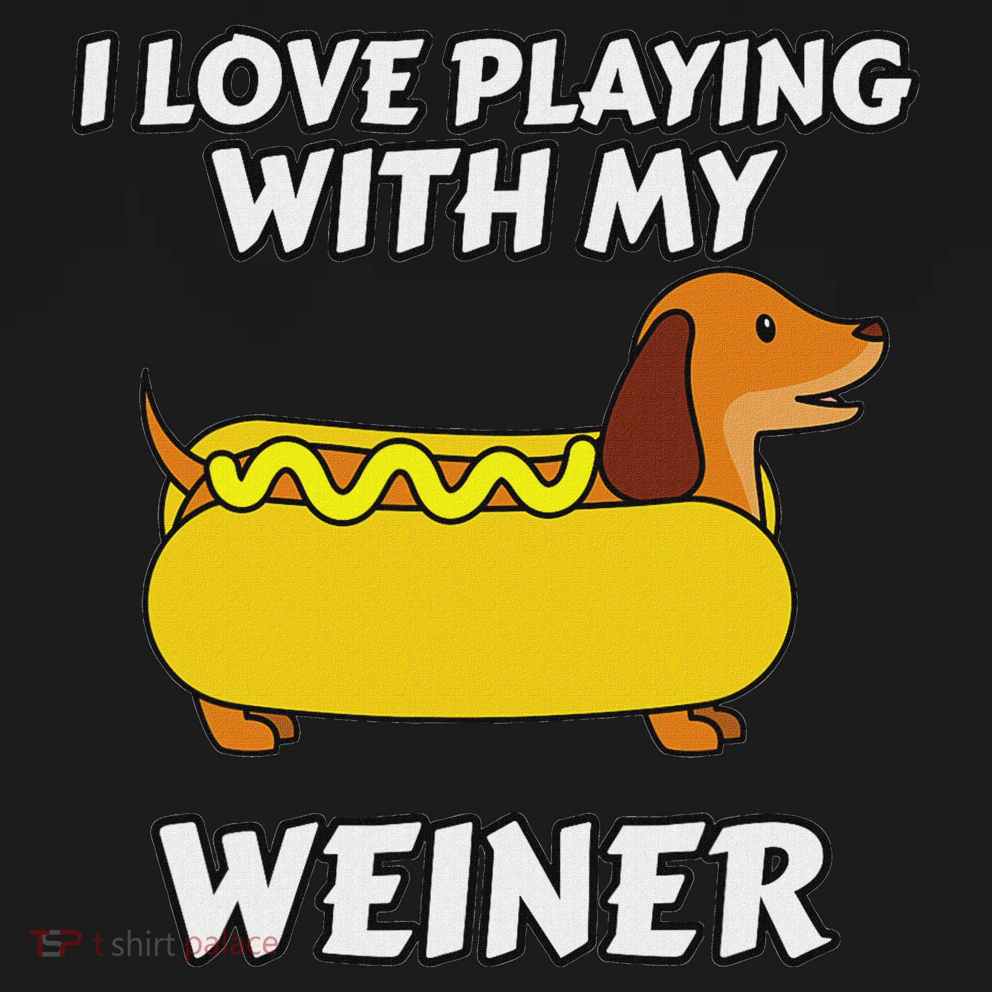 I Love Playing With My Wiener Dachshund Dog Weenie Long Sleeve Shirt