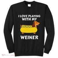 I Love Playing With My Wiener Dachshund Dog Weenie Sweatshirt thumb 0