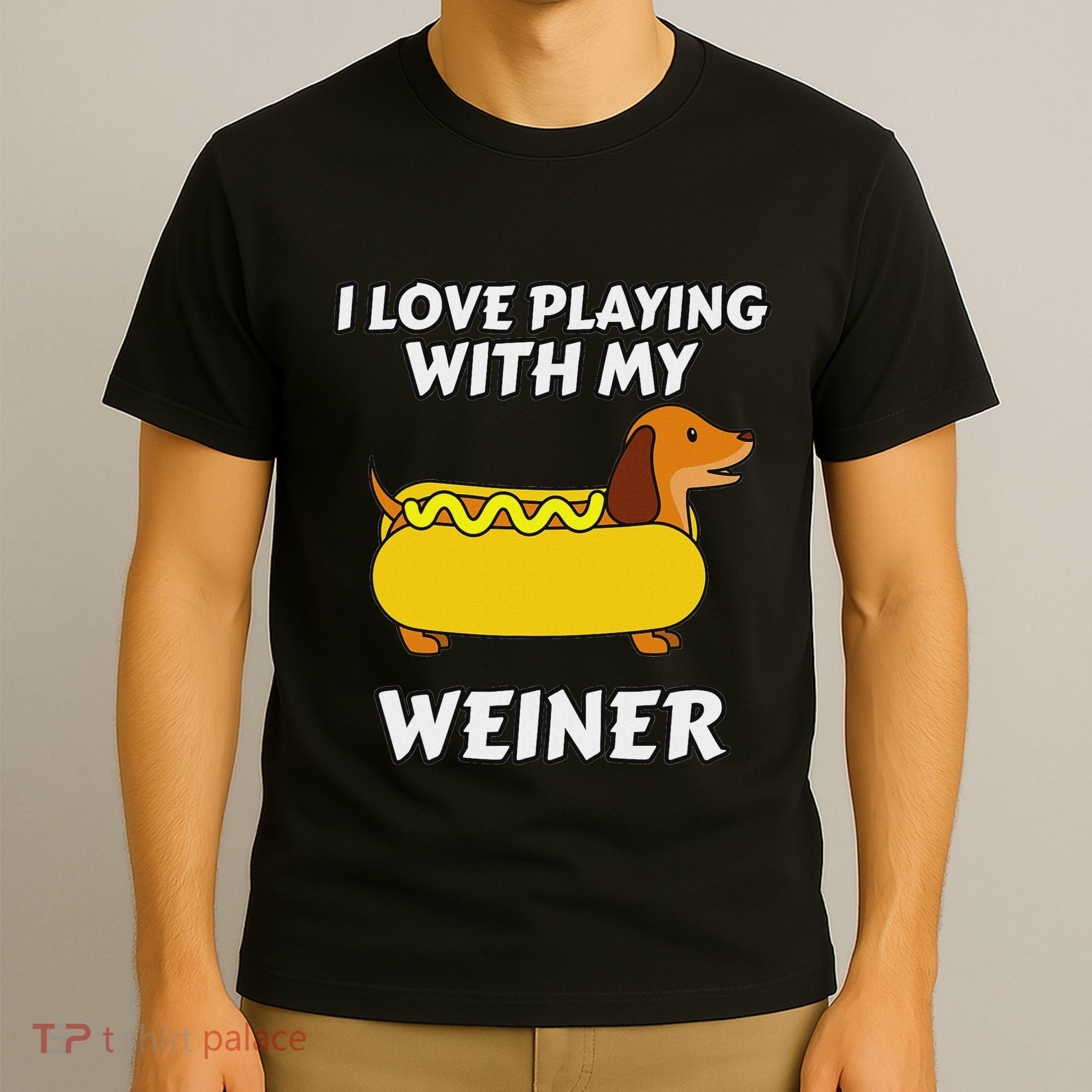 I Love Playing With My Wiener Dachshund Dog Weenie T-Shirt