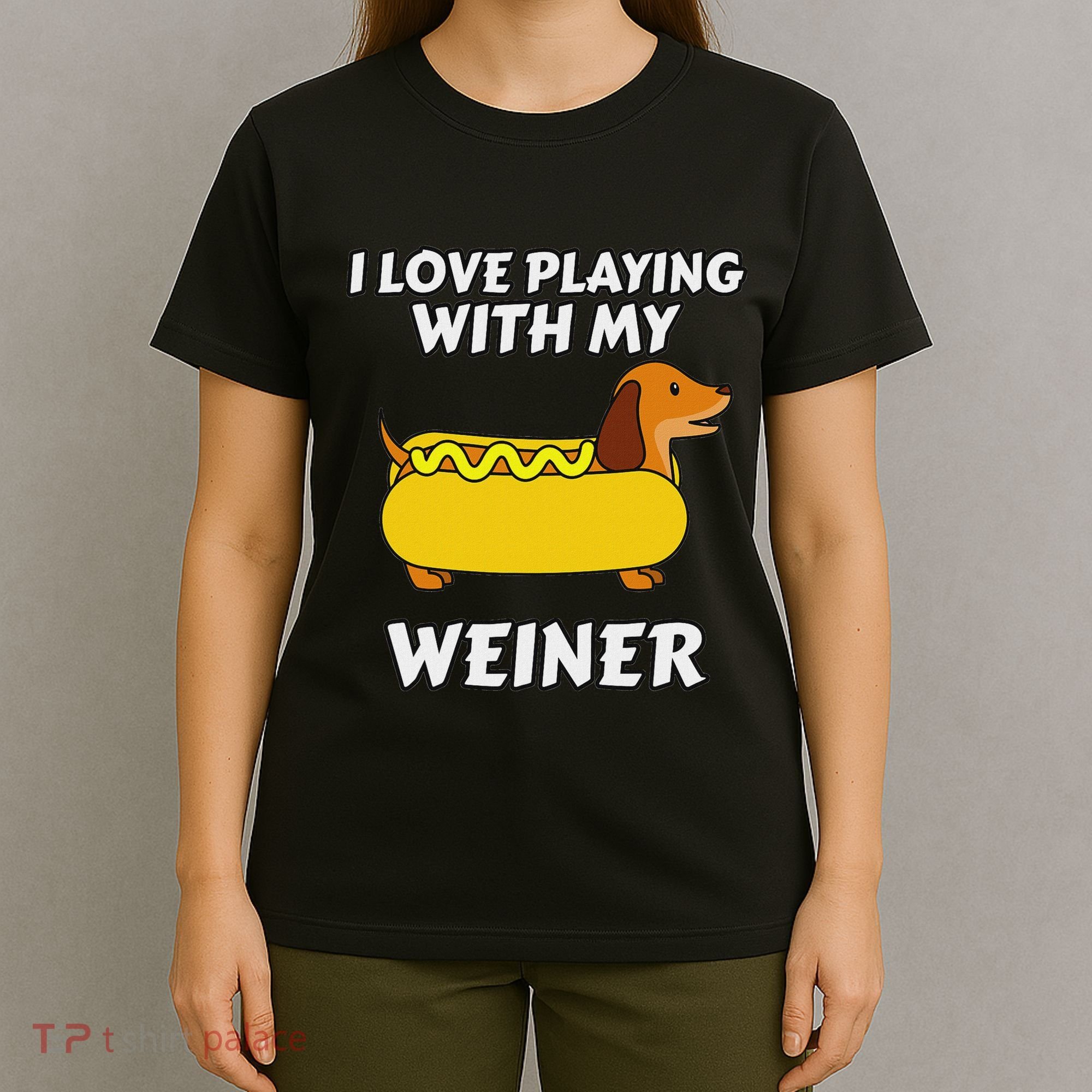 I Love Playing With My Wiener Dachshund Dog Weenie T-Shirt