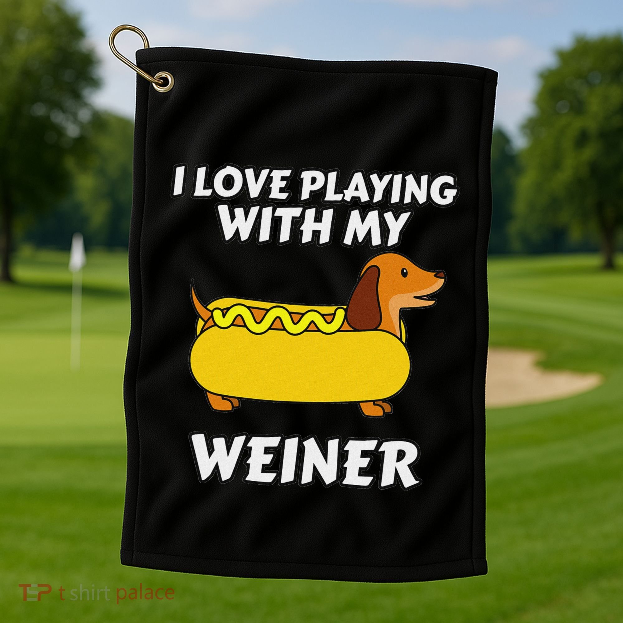 I Love Playing With My Wiener Dachshund Dog Weenie Golf Towel