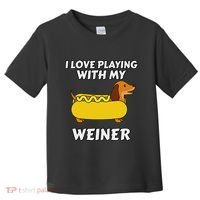 I Love Playing With My Wiener Dachshund Dog Weenie Toddler T-Shirt thumb 0