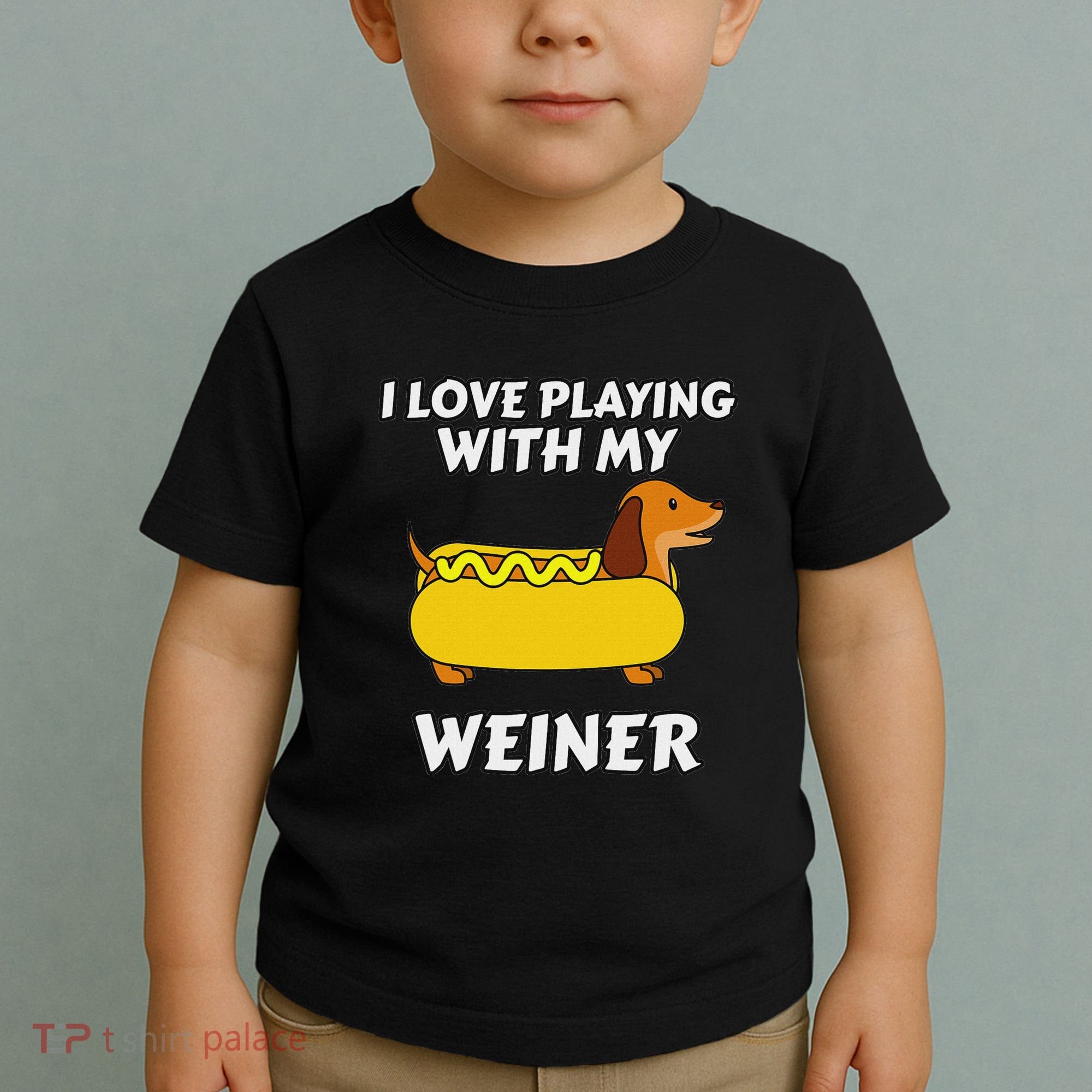I Love Playing With My Wiener Dachshund Dog Weenie Toddler T-Shirt