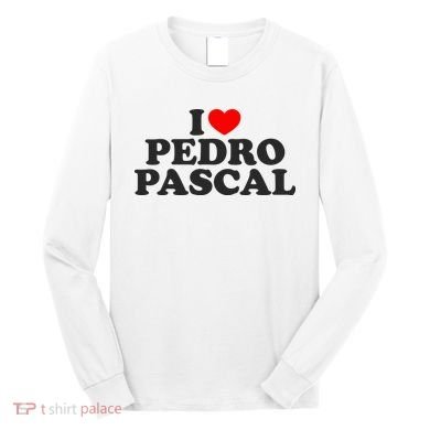 I Love Pedro Pascal Best Dad Ever Long Sleeve Shirt
