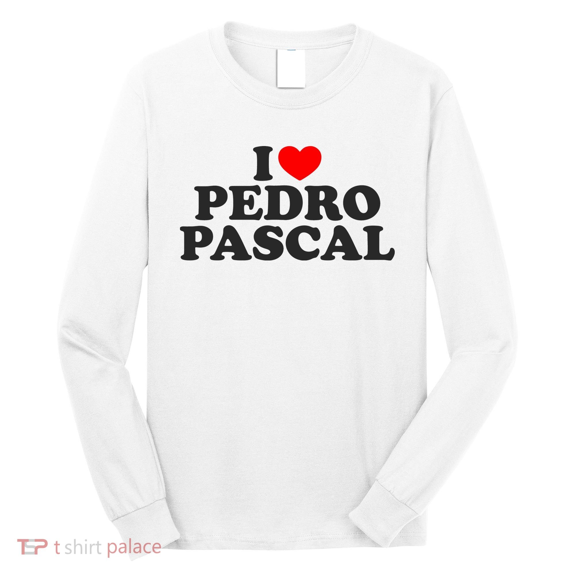 I Love Pedro Pascal Best Dad Ever Long Sleeve Shirt