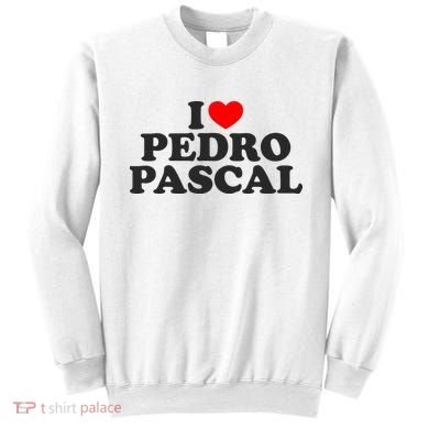 I Love Pedro Pascal Best Dad Ever Sweatshirt